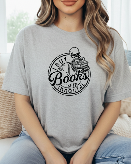 I Buy Books Like I'm Immortal Women's Tee