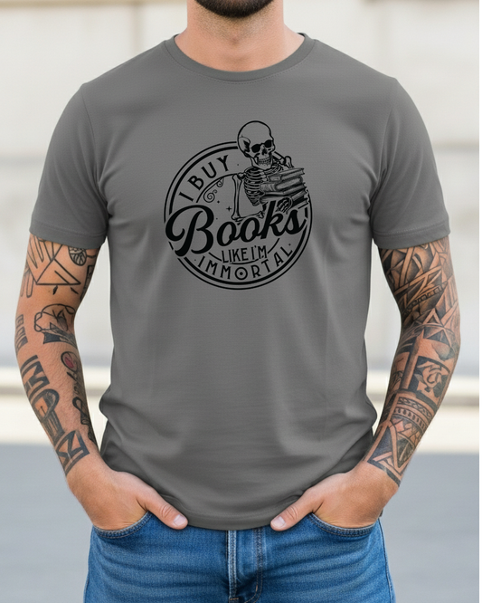 I Buy Books Like I'm Immortal Men's Tee