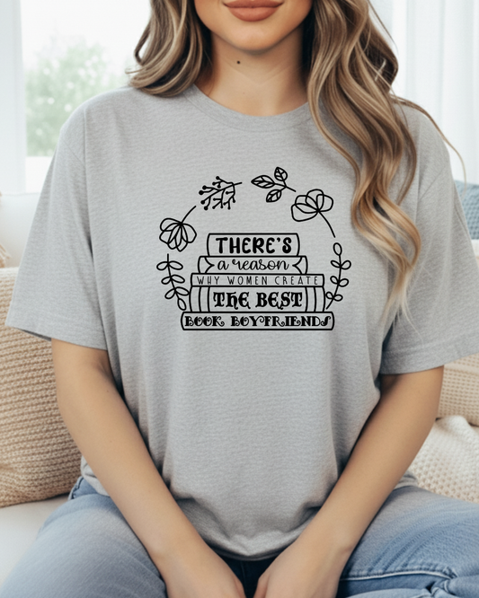 There is a Reason Women Create the Best Book Boyfriends Women's Tee